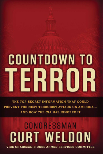 Countdown to Terror: The Top-Secret Information that Could Prevent the Next Terrorist Attack on America--and How the CIA Has Ignored It book cover by Curt Weldon