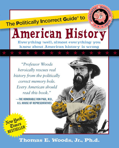 The Politically Incorrect Guide to American History book cover by Thomas E. Woods