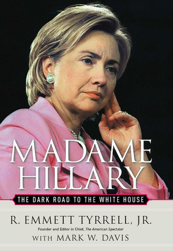 Madame Hillary: The Dark Road to the White House book cover by R. Emmett Tyrrell, Mark W. Davis