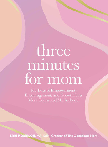 Three Minutes for Mom: 365 Days of Empowerment, Encouragement, and Growth for a More Connected Motherhood book cover by Erin Morrison