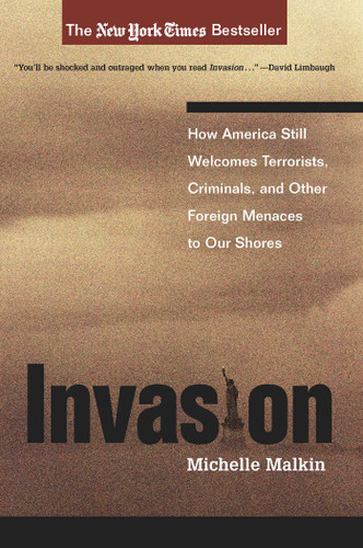 Invasion: How America Still Welcomes Terrorists, Criminals, And Other Foreign Menaces To Our Shores book cover by Michelle Malkin