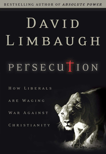 Persecution: How Liberals Are Waging War Against Christians book cover by David Limbaugh