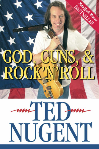 God, Guns & Rock'N'Roll book cover by Ted Nugent