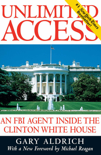 Unlimited Access: An FBI Agent Inside the Clinton White House book cover by Gary Aldrich