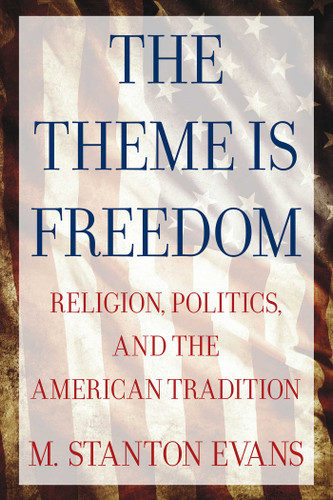 The Theme is Freedom: Religion, Politics, and the American Tradition book cover by M. Stanton Evans
