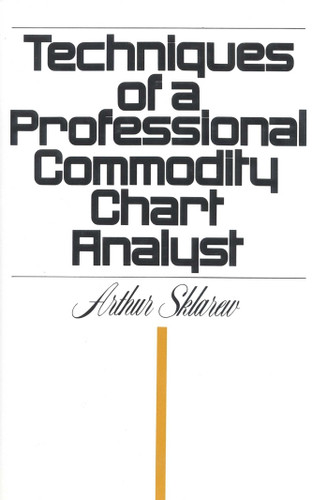Techniques of a Professional Commodity Chart Analyst book cover by Arthur Sklarew