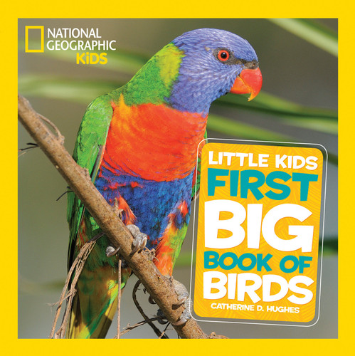 National Geographic Little Kids First Big Book of Birds (National Geographic Little Kids First Big Books) book cover by Catherine D. Hughes, National Geographic Kids