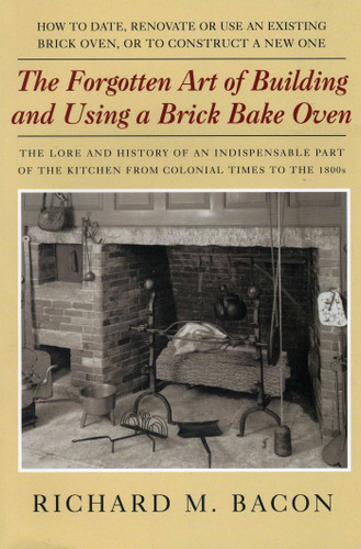 Forgotten Art of Building and Using a Brick Bake Oven book cover by Richard M. Bacon