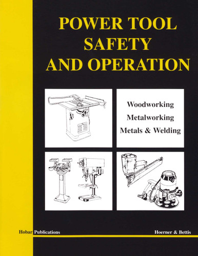 Power Tool Safety and Operations: Woodworking, Metalworking, Metalsand Welding book cover by Thomas A. Hoerner, Mervin D. Bettis