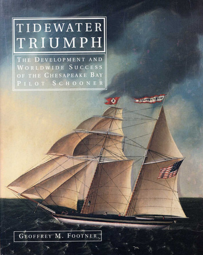 Tidewater Triumph: The Development and Worldwide Success of the Chesapeake Bay Pilot Schooner book cover by Geoffrey M Footner