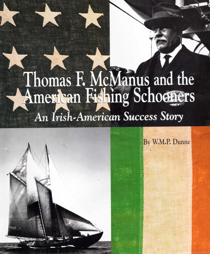 Thomas F. McManus & the American Fishing Schooners: An Irish-American Success Story (American Maritime Library) book cover by W.P.M. Dunne