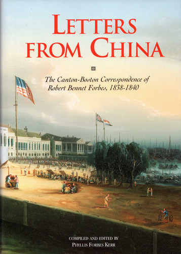 Letters From China: The Canton-Boston Correspondence of Robert Bennet Forbes, 1838-1840 book cover by 