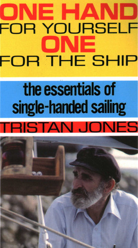 One Hand for Yourself, One for the Ship: The Essentials of Single-Handed Sailing book cover by Tristan Jones
