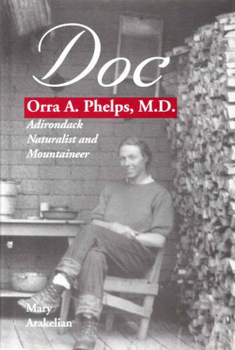 Doc: Orra A. Phelps, M.D., Adirondack Naturalist and Mountaineer book cover by Mary Arakelian