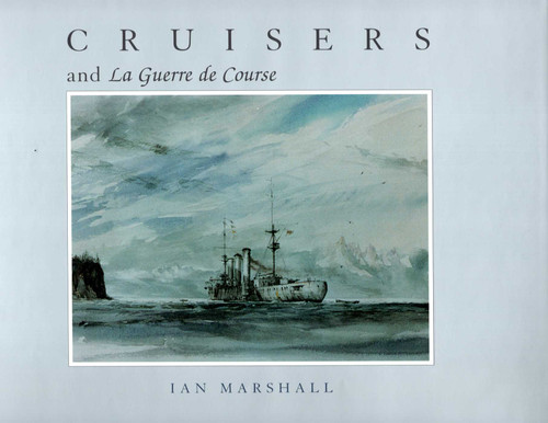 Cruisers & La Guerre De Course book cover by Ian Marshall
