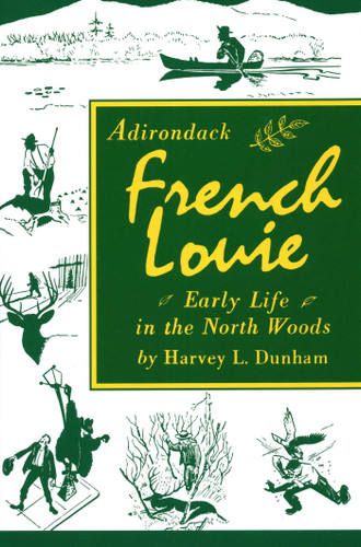Adirondack French Louie: Early Life in the North Woods book cover by Harvey Dunham