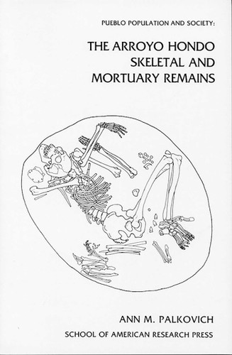 Pueblo Population and Society: The Arroyo Hondo Skeletal and Mortuary Remains (Arroyo Hondo Archaeological Series) book cover by Ann M. Palkovich