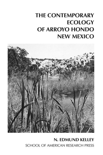 The Contemporary Ecology of Arroyo Hondo, New Mexico (Arroyo Hondo Archaeological Series) book cover by N. Edmund Kelley