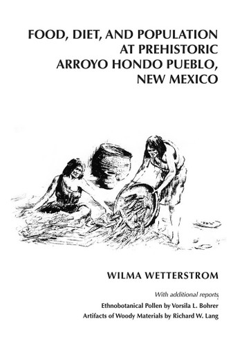 Food, Diet, and Population at Prehistoric Arroyo Hondo Pueblo, New Mexico (Arroyo Hondo Archaeological Series) book cover by Wilma Wetterstrom