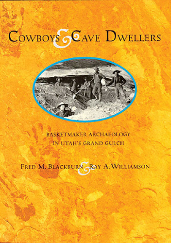 Cowboys and Cave Dwellers: Basketmaker Archaeology of Utah's Grand Gulch book cover by Fred M. Blackburn, Ray A. Williamson