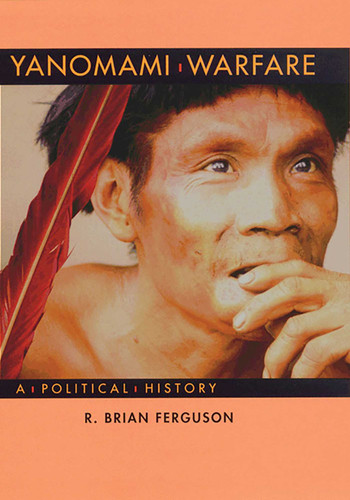 Yanomami Warfare: A Political History (A School for Advanced Research Resident Scholar Book) book cover by R. Brian Ferguson