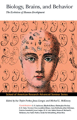 Biology, Brains, and Behavior: The Evolution of Human Development (School for Advanced Research Advanced Seminar Series) book cover by 