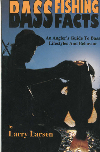 Bass Fishing Facts: An Angler's Guide to Bass Lifestyles and Behavior Book 6 book cover by Larry Larsen