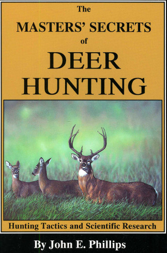 The Masters' Secrets of Deer Hunting: Hunting Tactics and Scientific Research Book 1 book cover by John E. Phillips