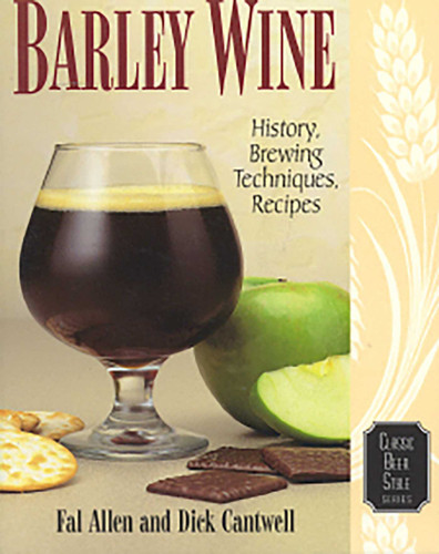 Barley Wine: History, Brewing Techniques, Recipes book cover by Fal Allen, Dick Cantwell