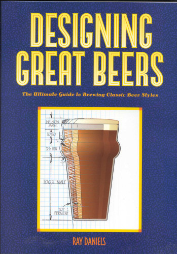 Designing Great Beers: The Ultimate Guide to Brewing Classic Beer Styles book cover by Ray Daniels