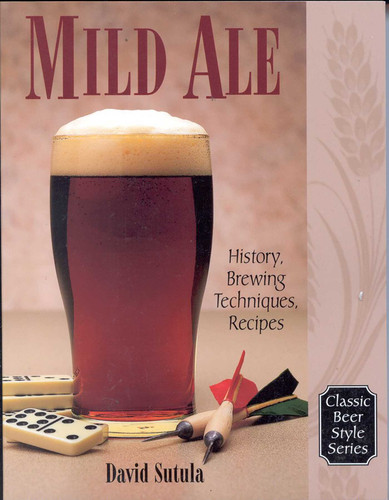 Mild Ale: History, Brewing, Techniques, Recipes book cover by Dave Sutula