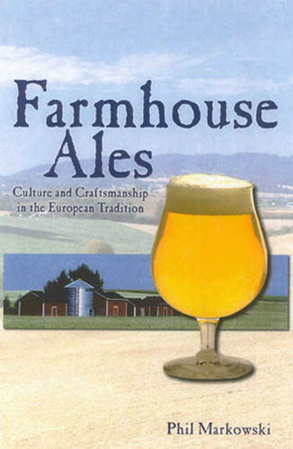 Farmhouse Ales: Culture and Craftsmanship in the European Tradition book cover by Phil Markowski