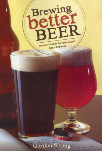 Brewing Better Beer: Master Lessons for Advanced Homebrewers book cover by Gordon Strong