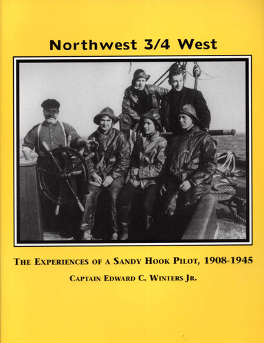 Northwest, 3/4 West: The Experiences of a Sandy Hook Pilot, 1908-1945 book cover by Edward C. Winters
