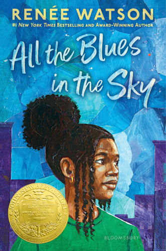 All the Blues in the Sky: Winner of the Newbery Medal book cover by Renée Watson
