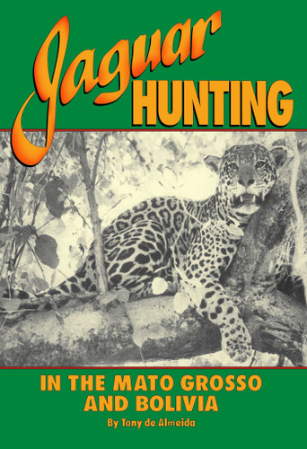 Jaguar Hunting in the Mato Grosso and Bolivia book cover by A. De Almeida
