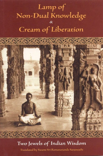 Lamp of Non-Dual Knowledge & Cream of Liberation: Two Jewels of Indian Wisdom book cover by Swami Ramananan Saraswathi