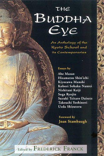 The Buddha Eye: An Anthology of the Kyoto School and it's Comtemporaries book cover by 