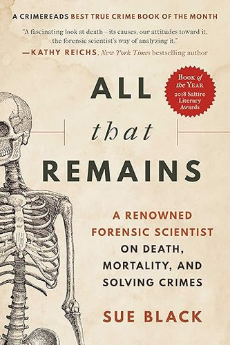 All That Remains: A Renowned Forensic Scientist on Death, Mortality, and Solving Crimes