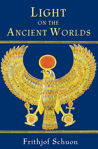 Light on the Ancient Worlds: A New Translation with Selected Letters book cover by Frithjof Schuon
