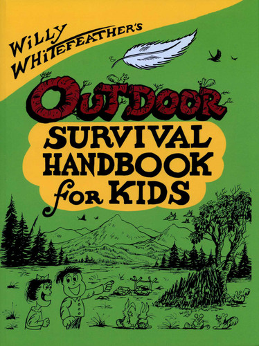Willy Whitefeather's Outdoor Survival Handbook for Kids book cover by Willy Whitefeather
