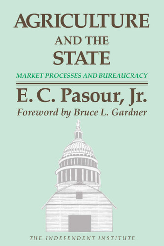 Agriculture and the State: Market Processes and Bureaucracy book cover by E. C. Pasour