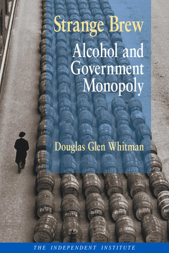 Strange Brew: Alcohol and Government Monopoly book cover by Glen Whitman