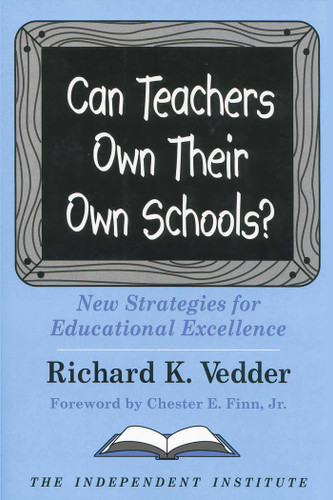 Can Teachers Own Their Own Schools?: New Strategies for Educational Excellence book cover by Richard K. Vedder