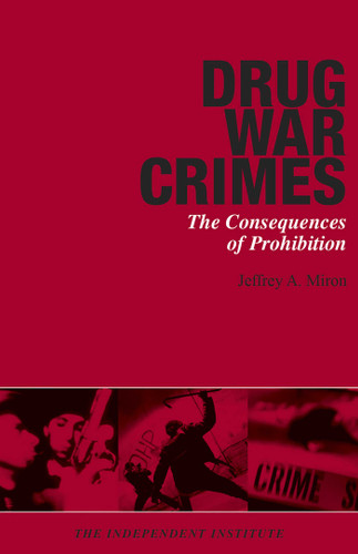 Drug War Crimes: The Consequences of Prohibition book cover by Jeffrey A. Miron
