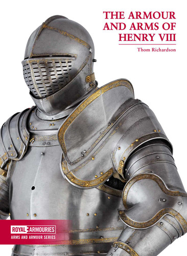 The Arms and Armour of Henry VIII book cover by Thom Richardson