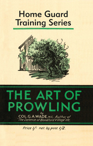 Art of Prowling: Home Guard Training Series book cover by Colonel G.A. Wade