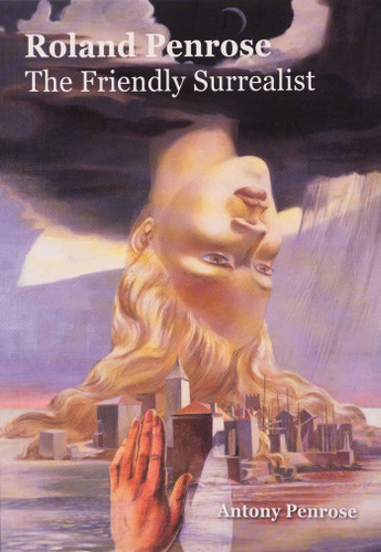 Roland Penrose: The Friendly Surrealist book cover by Antony Penrose