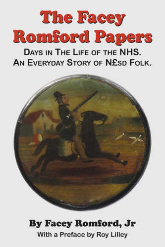 The Facey Romford Papers: Days in the Life of the NHS. An Everyday Story of Nhgbpsd Folk (Public Policy) book cover by Facey Romford