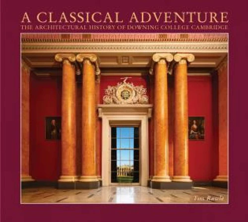 A Classical Adventure: The Architectural History of Downing College, Cambridge book cover by Tim Rawle